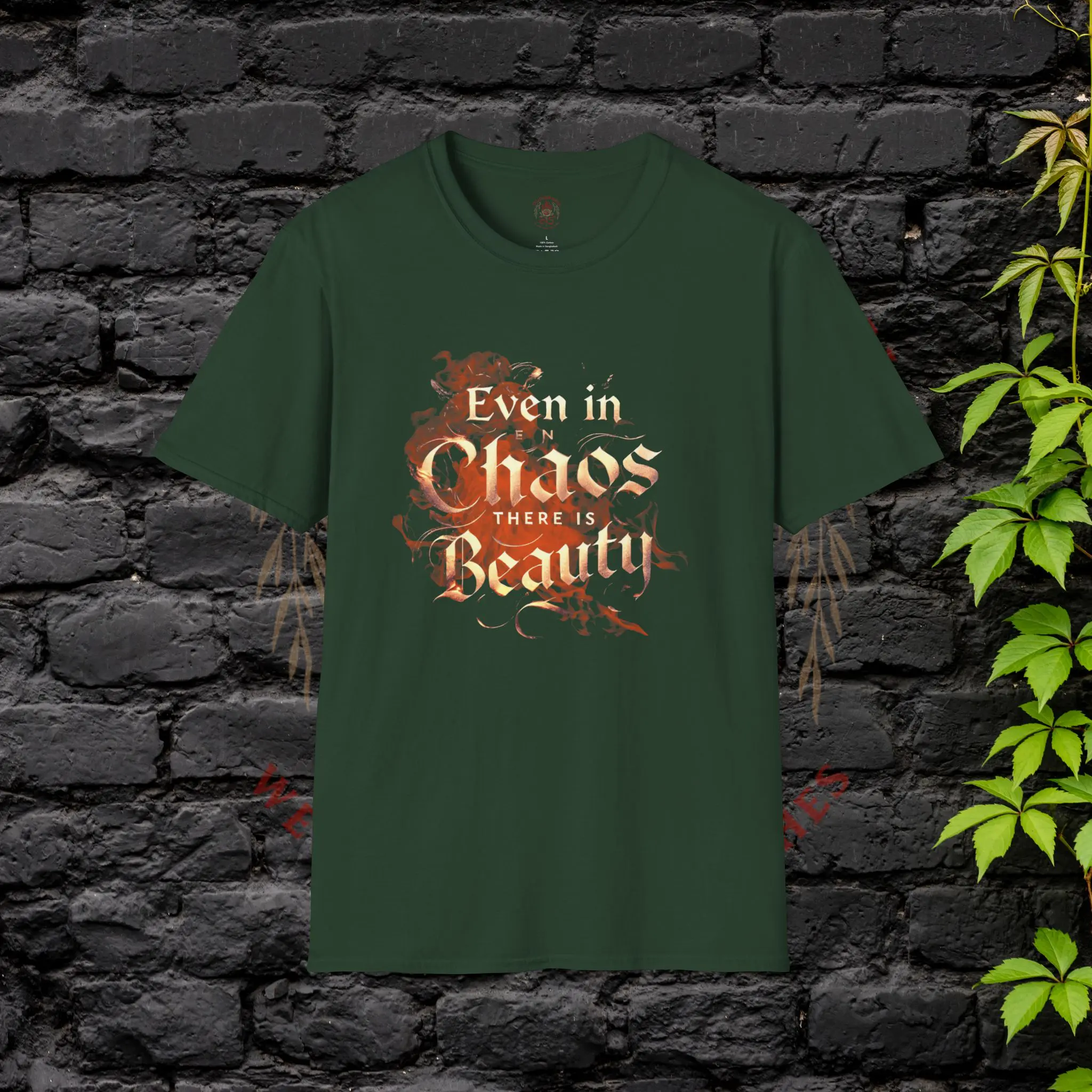 Even in Chaos There is Beauty T-Shirt – Forest Green