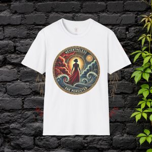 Nevertheless She Persisted: Empowering Women's Motivational T-Shirt for Unstoppable Confidence